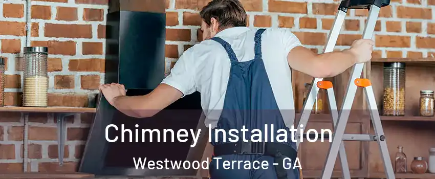 Chimney Installation Westwood Terrace - GA