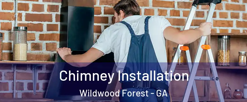 Chimney Installation Wildwood Forest - GA