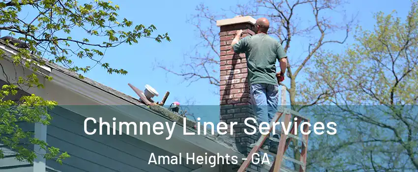 Chimney Liner Services Amal Heights - GA