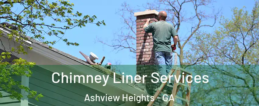 Chimney Liner Services Ashview Heights - GA