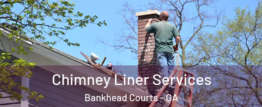 Chimney Liner Services Bankhead Courts - GA