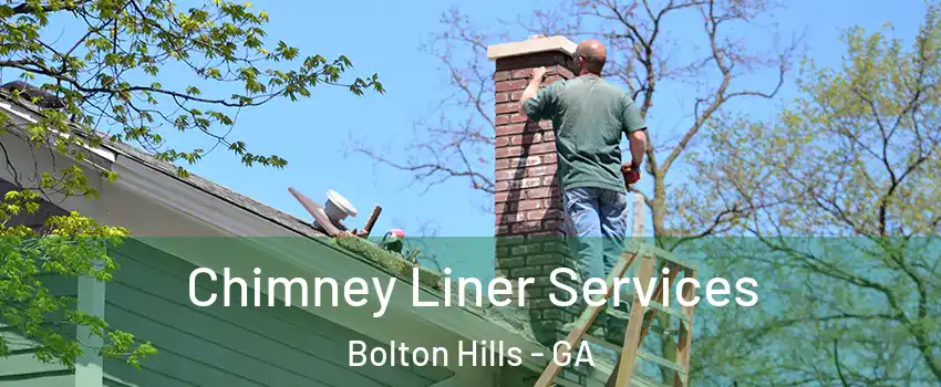 Chimney Liner Services Bolton Hills - GA
