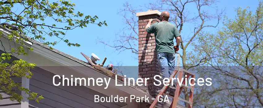 Chimney Liner Services Boulder Park - GA