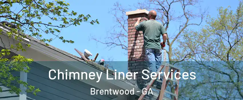 Chimney Liner Services Brentwood - GA