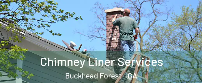 Chimney Liner Services Buckhead Forest - GA