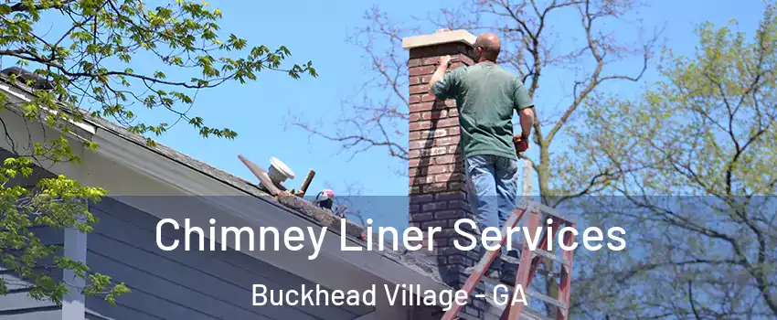 Chimney Liner Services Buckhead Village - GA