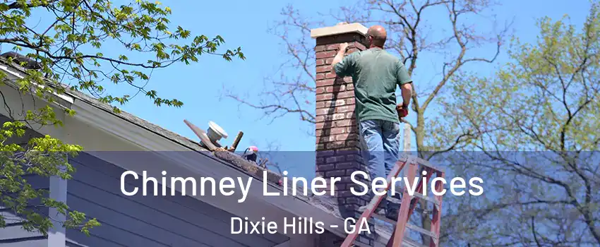 Chimney Liner Services Dixie Hills - GA