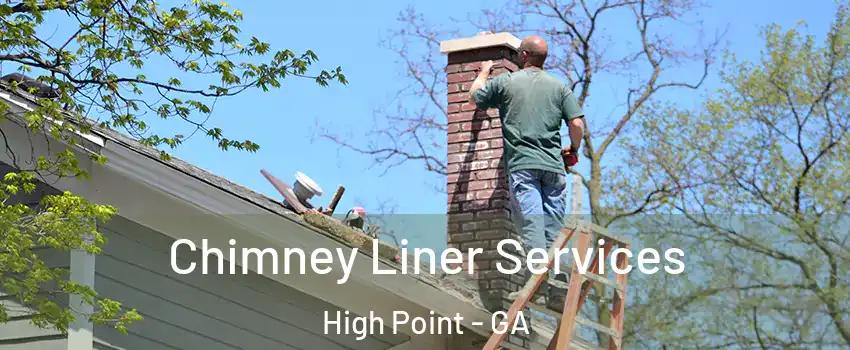 Chimney Liner Services High Point - GA