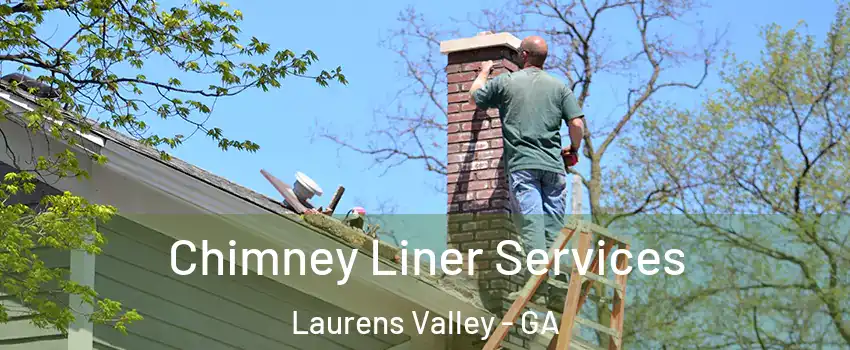 Chimney Liner Services Laurens Valley - GA