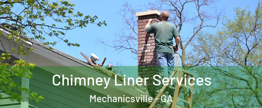 Chimney Liner Services Mechanicsville - GA