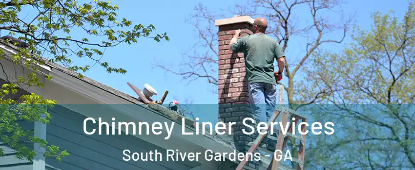 Chimney Liner Services South River Gardens - GA