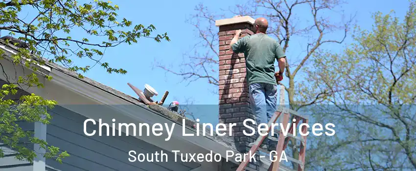 Chimney Liner Services South Tuxedo Park - GA