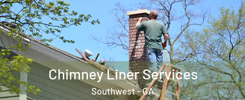 Chimney Liner Services Southwest - GA