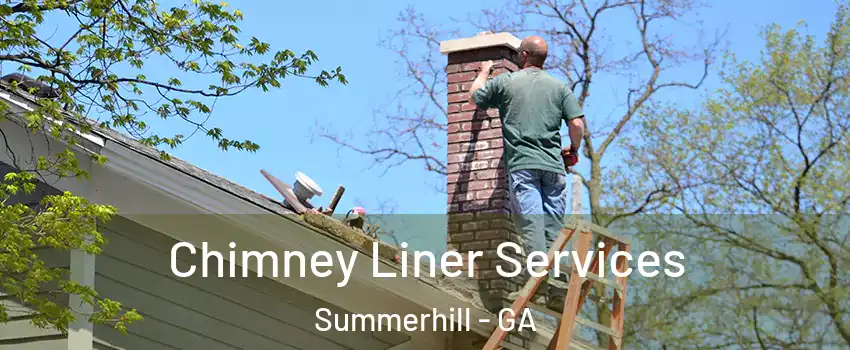 Chimney Liner Services Summerhill - GA