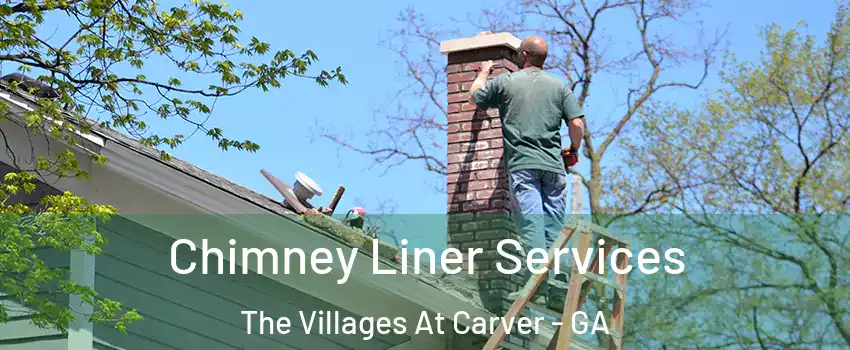 Chimney Liner Services The Villages At Carver - GA