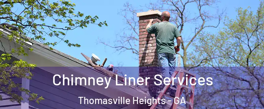 Chimney Liner Services Thomasville Heights - GA