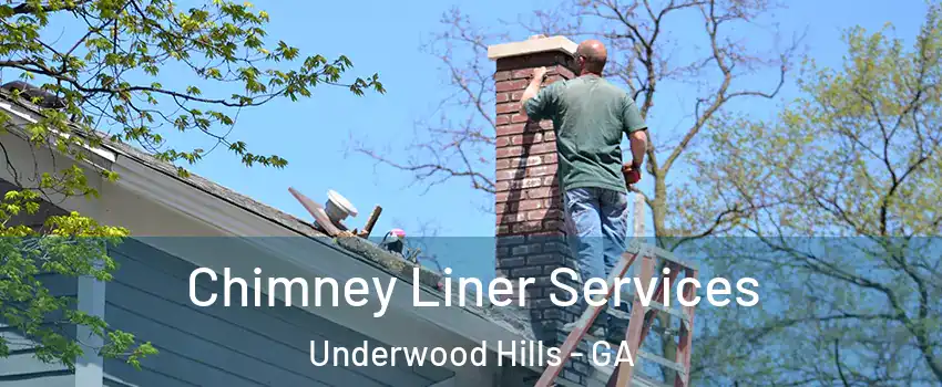 Chimney Liner Services Underwood Hills - GA