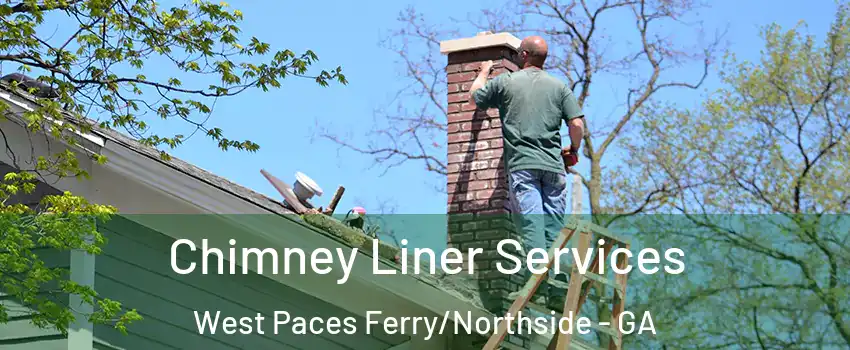 Chimney Liner Services West Paces Ferry/Northside - GA