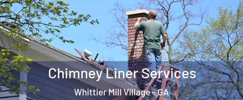 Chimney Liner Services Whittier Mill Village - GA