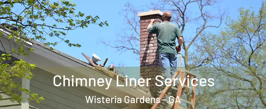Chimney Liner Services Wisteria Gardens - GA