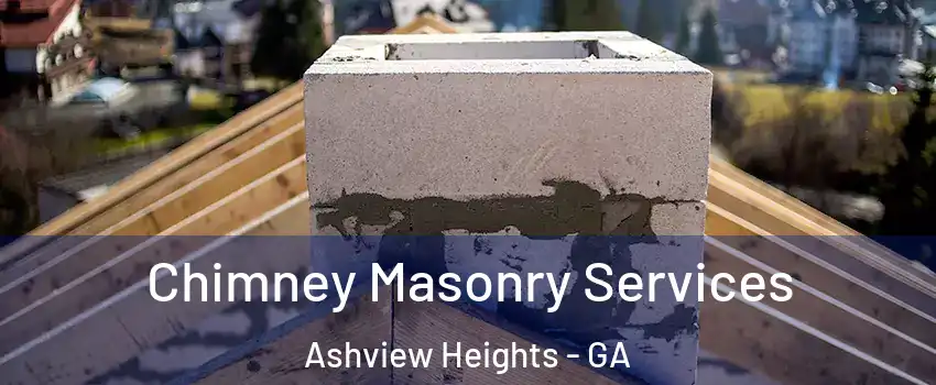 Chimney Masonry Services Ashview Heights - GA