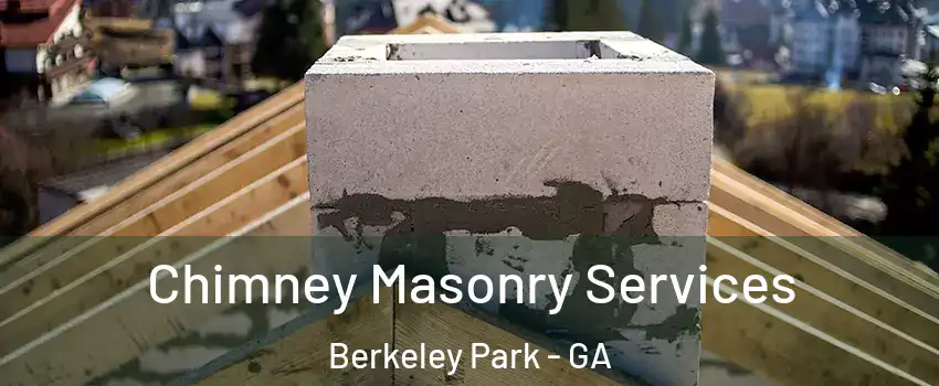 Chimney Masonry Services Berkeley Park - GA