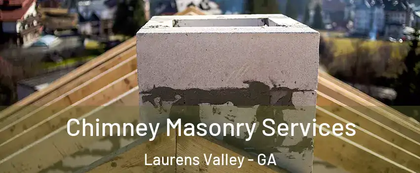Chimney Masonry Services Laurens Valley - GA