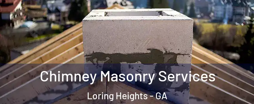 Chimney Masonry Services Loring Heights - GA