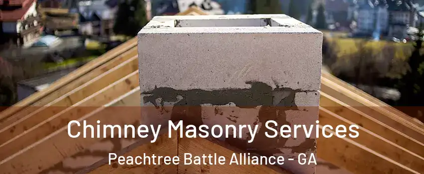 Chimney Masonry Services Peachtree Battle Alliance - GA