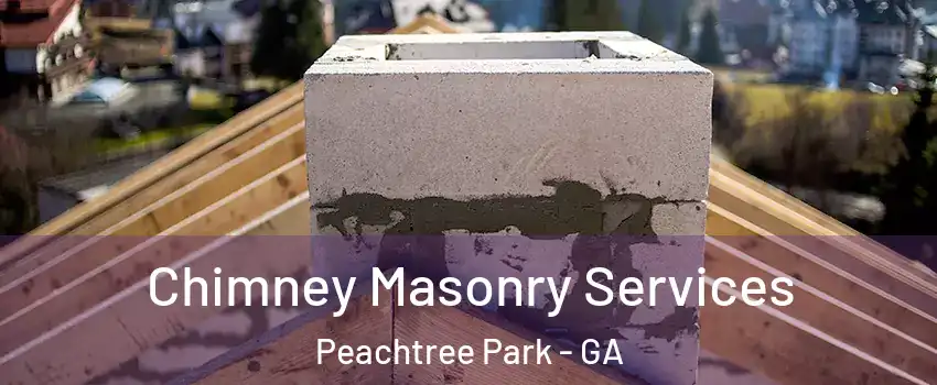 Chimney Masonry Services Peachtree Park - GA