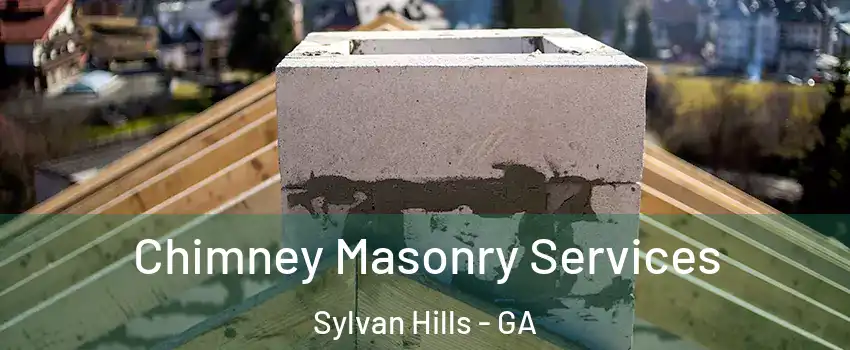Chimney Masonry Services Sylvan Hills - GA