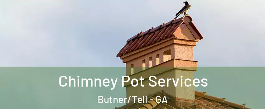Chimney Pot Services Butner/Tell - GA