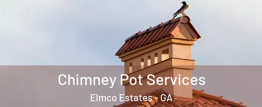 Chimney Pot Services Elmco Estates - GA