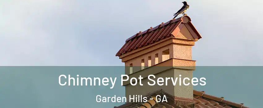 Chimney Pot Services Garden Hills - GA