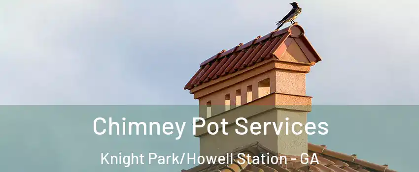 Chimney Pot Services Knight Park/Howell Station - GA