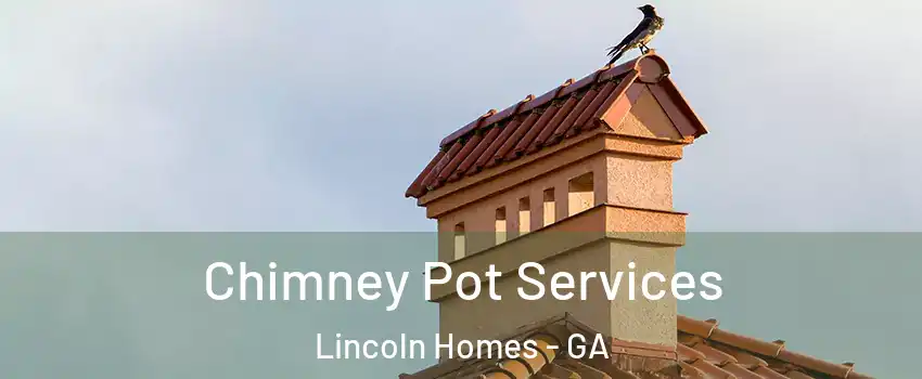 Chimney Pot Services Lincoln Homes - GA