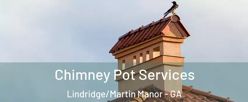 Chimney Pot Services Lindridge/Martin Manor - GA