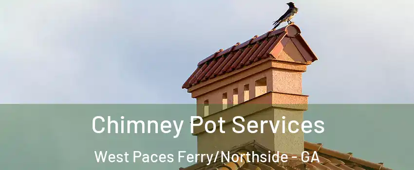 Chimney Pot Services West Paces Ferry/Northside - GA