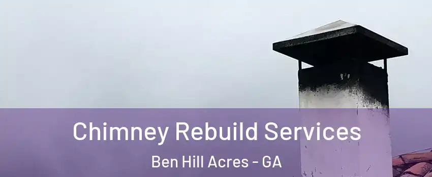 Chimney Rebuild Services Ben Hill Acres - GA