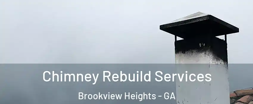 Chimney Rebuild Services Brookview Heights - GA