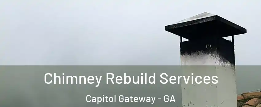 Chimney Rebuild Services Capitol Gateway - GA