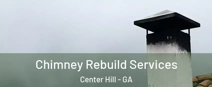 Chimney Rebuild Services Center Hill - GA