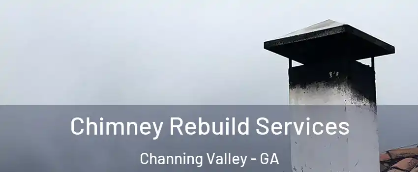 Chimney Rebuild Services Channing Valley - GA