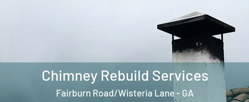 Chimney Rebuild Services Fairburn Road/Wisteria Lane - GA