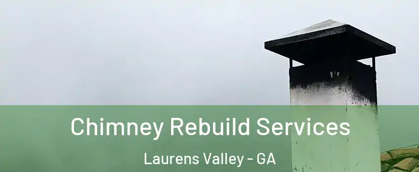 Chimney Rebuild Services Laurens Valley - GA
