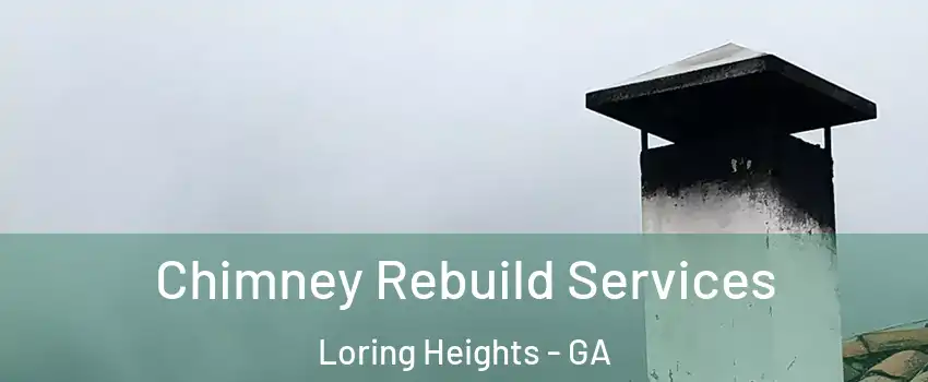 Chimney Rebuild Services Loring Heights - GA