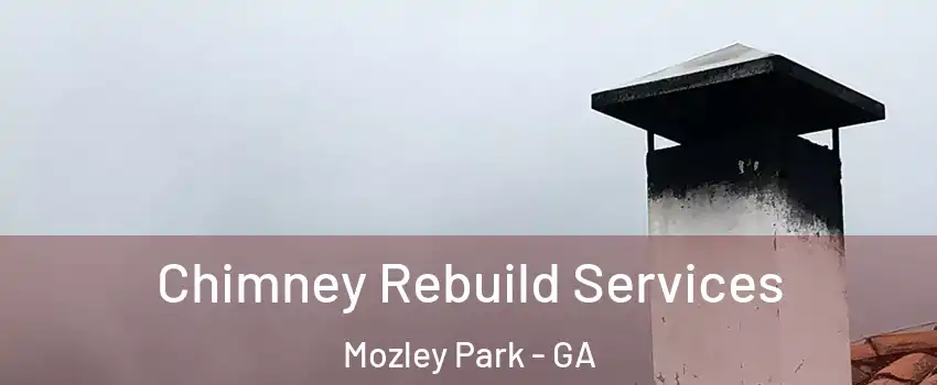 Chimney Rebuild Services Mozley Park - GA