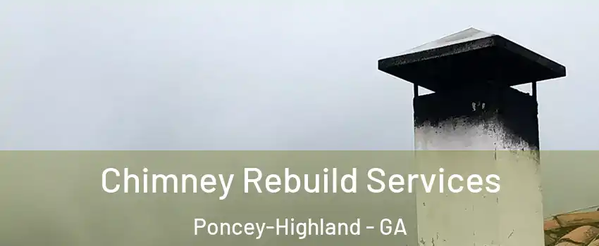 Chimney Rebuild Services Poncey-Highland - GA