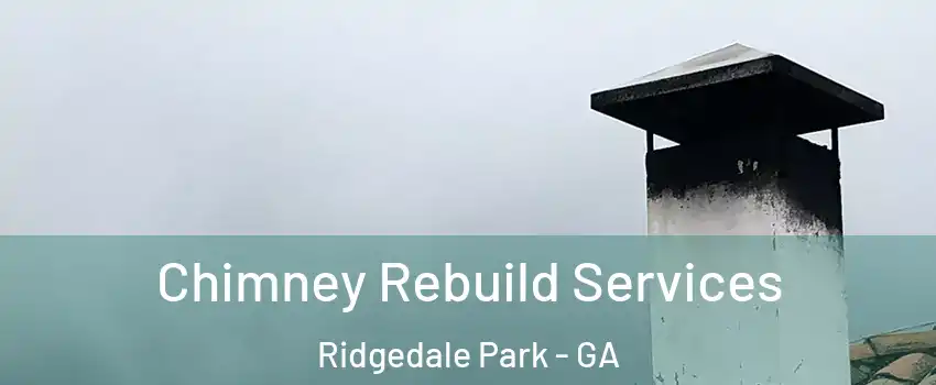 Chimney Rebuild Services Ridgedale Park - GA