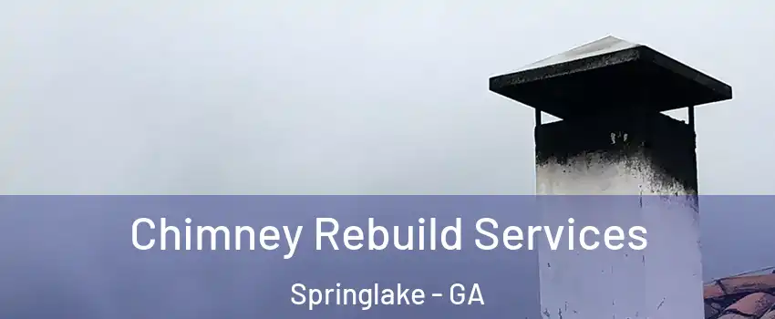 Chimney Rebuild Services Springlake - GA